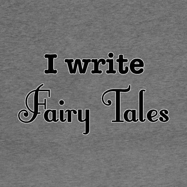 I Write Fairy Tales by INKmagineandCreate